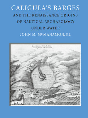 cover image of Caligula's Barges and the Renaissance Origins of Nautical Archaeology Under Water